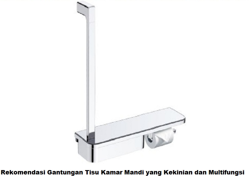 Rekomendasi Gantungan Tisu Kamar Mandi yang Kekinian dan Multifungsi